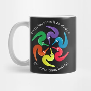 Consciousness is an Illusion It's Worm Time Babey! Mug